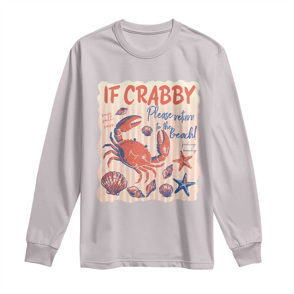 If Crabby Please Return To The Beach Long Sleeve Shirt Funny Crab Summer Vibes TS14 Ice Gray Print Your Wear