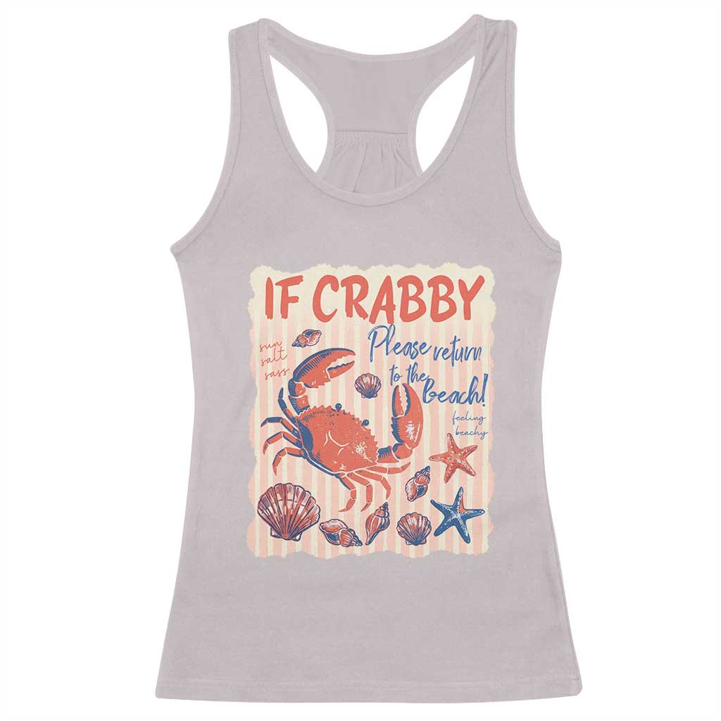 If Crabby Please Return To The Beach Racerback Tank Top Funny Crab Summer Vibes TS14 Ice Gray Print Your Wear