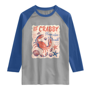 If Crabby Please Return To The Beach Raglan Shirt Funny Crab Summer Vibes TS14 Sport Gray Royal Print Your Wear
