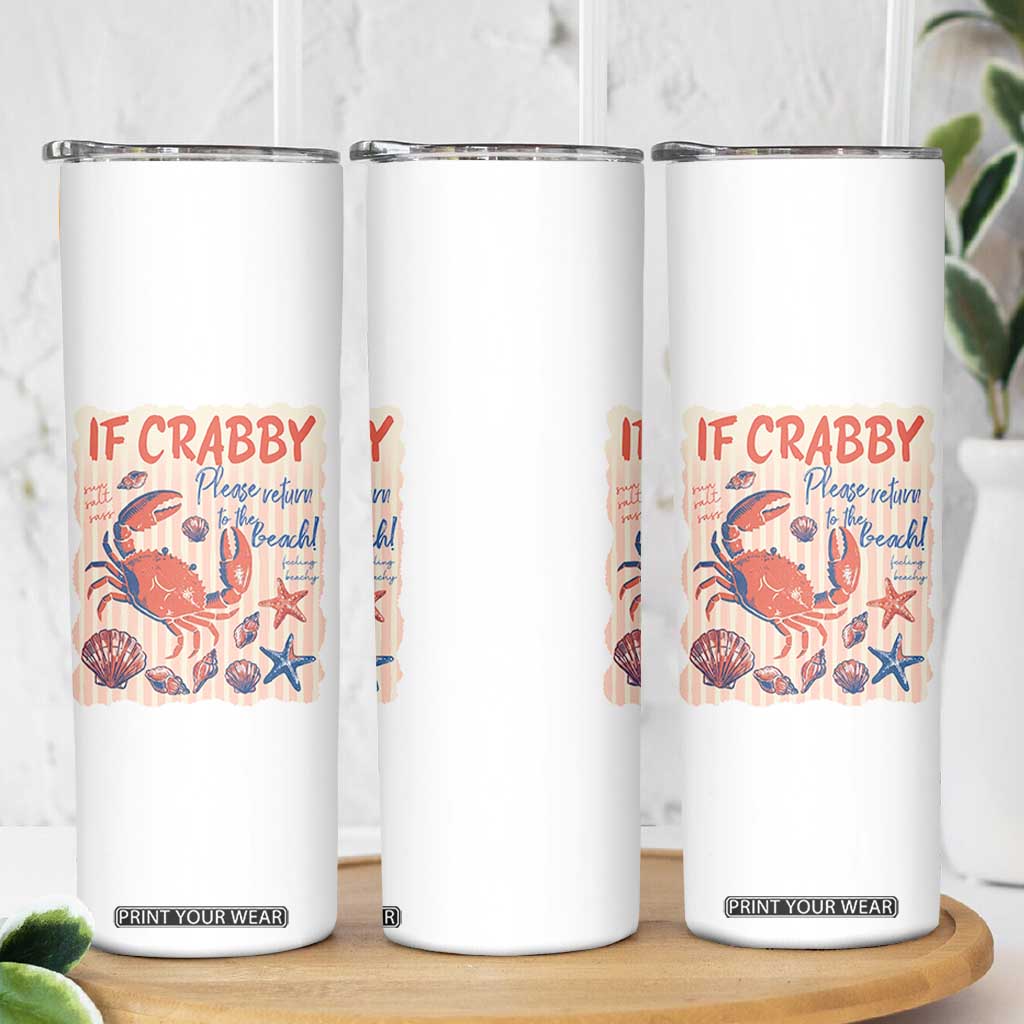 If Crabby Please Return To The Beach Skinny Tumbler Funny Crab Summer Vibes TS14 Print Your Wear
