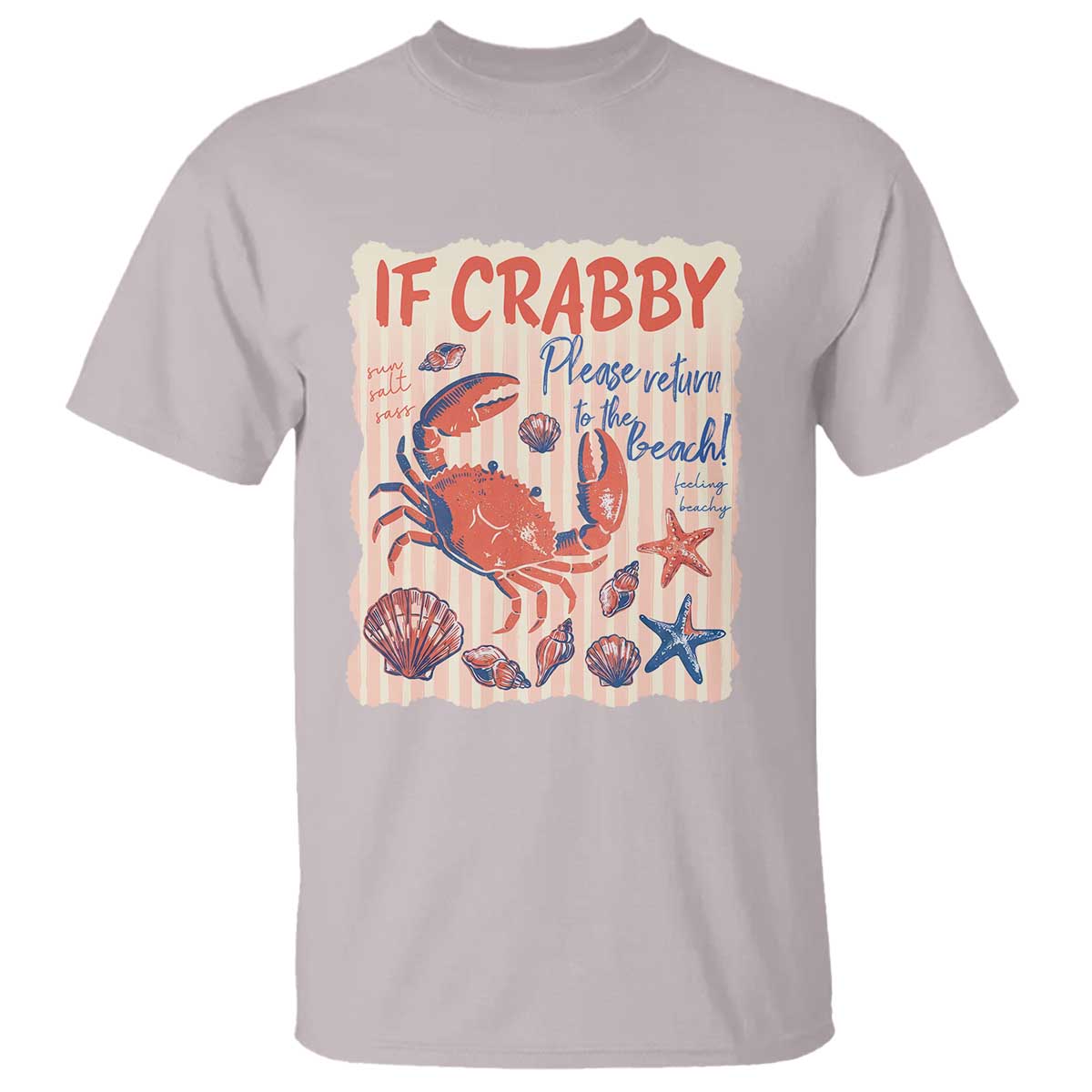 If Crabby Please Return To The Beach T Shirt Funny Crab Summer Vibes TS14 Ice Gray Print Your Wear