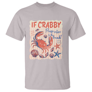 If Crabby Please Return To The Beach T Shirt Funny Crab Summer Vibes TS14 Ice Gray Print Your Wear