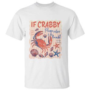 If Crabby Please Return To The Beach T Shirt Funny Crab Summer Vibes TS14 White Print Your Wear