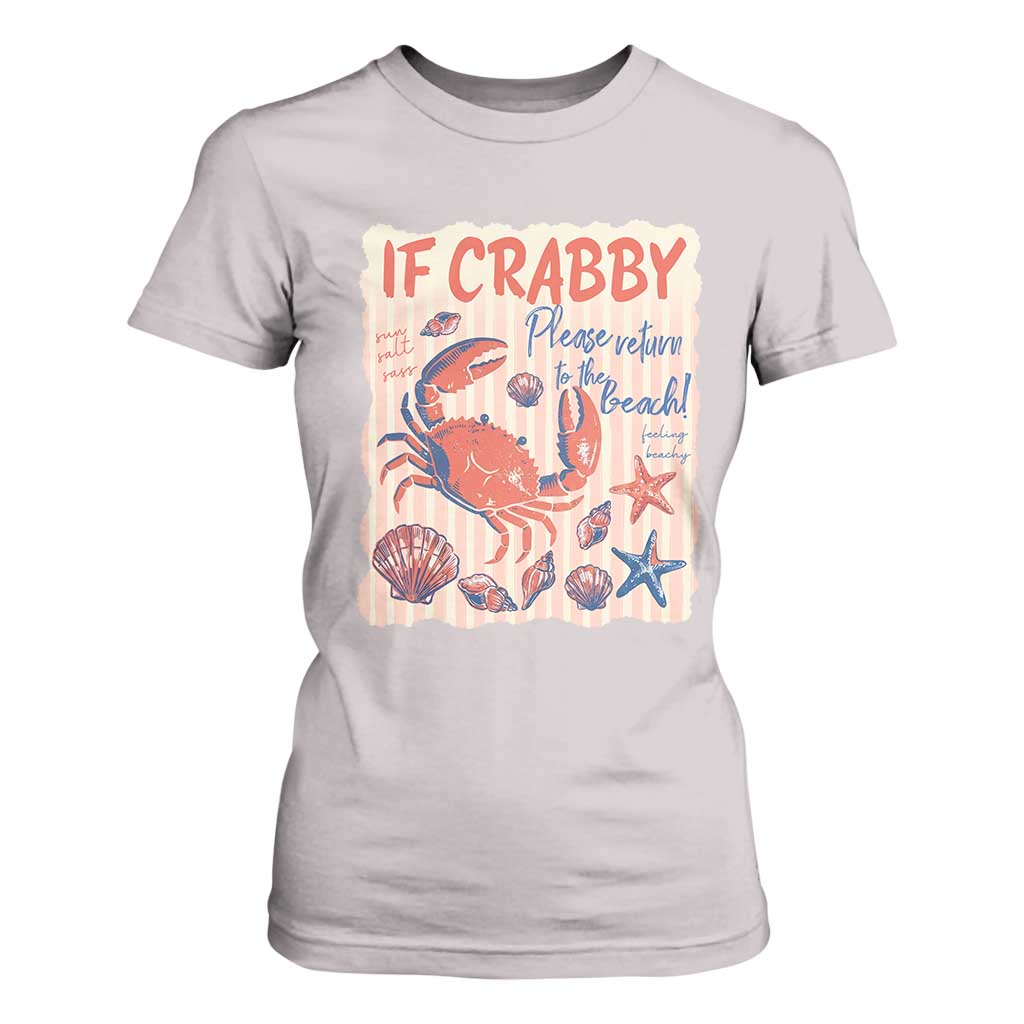 If Crabby Please Return To The Beach T Shirt For Women Funny Crab Summer Vibes TS14 Ice Gray Print Your Wear