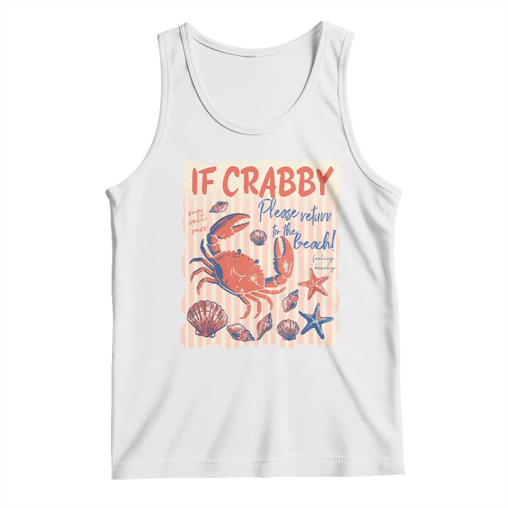 If Crabby Please Return To The Beach Tank Top Funny Crab Summer Vibes TS14 White Print Your Wear