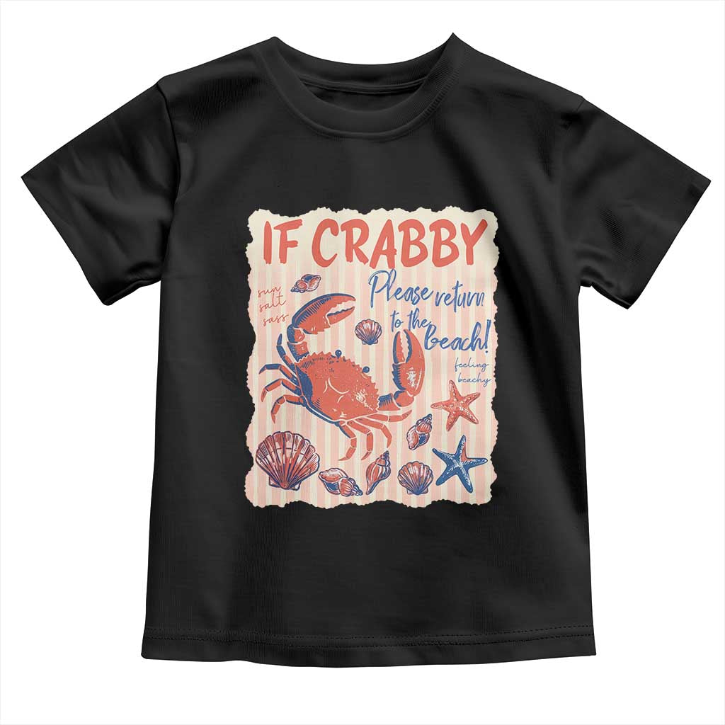 If Crabby Please Return To The Beach Toddler T Shirt Funny Crab Summer Vibes TS14 Black Print Your Wear
