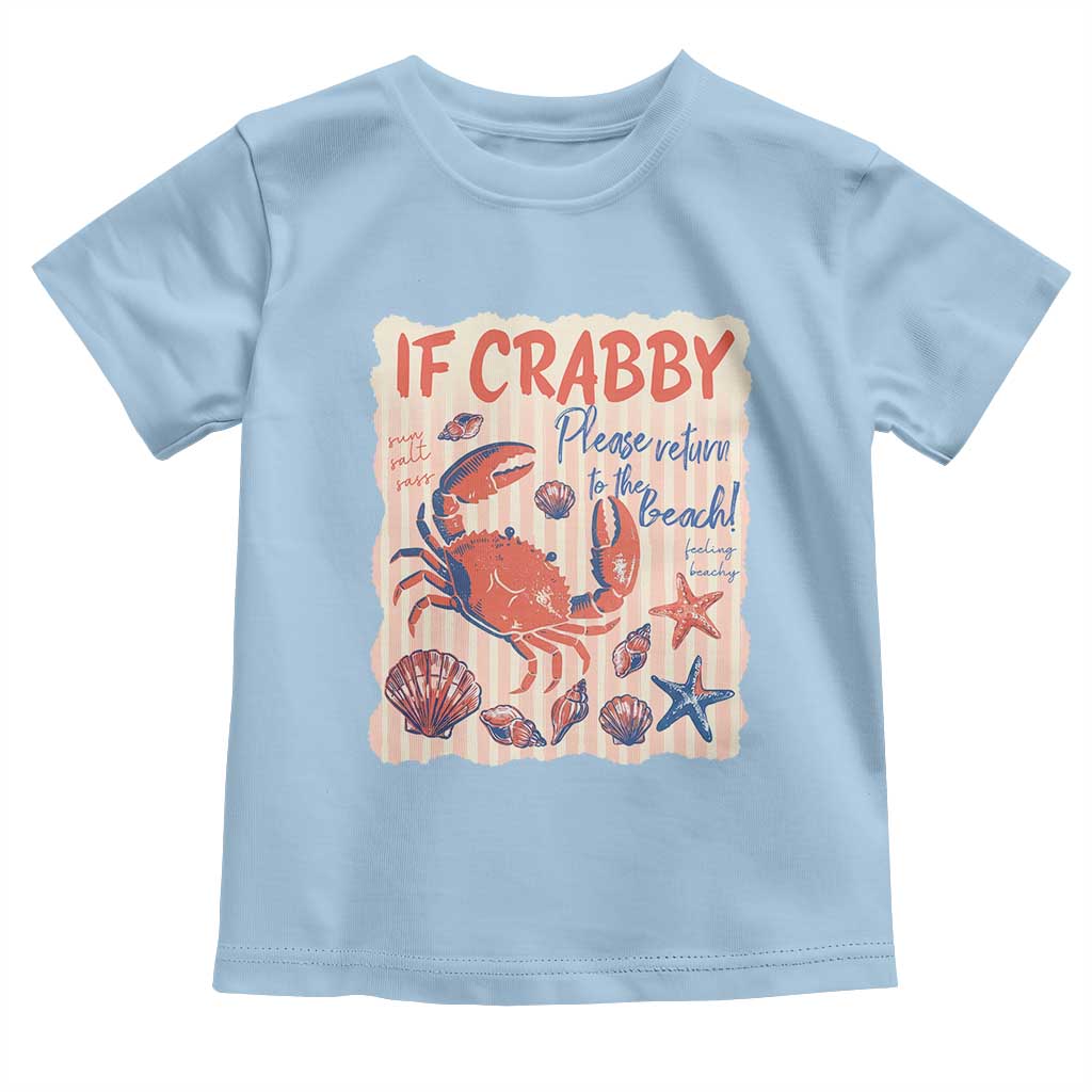 If Crabby Please Return To The Beach Toddler T Shirt Funny Crab Summer Vibes TS14 Light Blue Print Your Wear