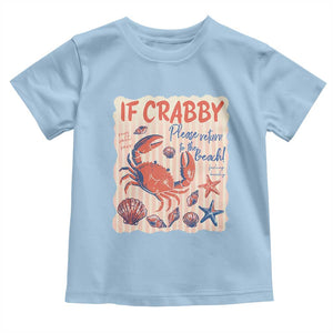 If Crabby Please Return To The Beach Toddler T Shirt Funny Crab Summer Vibes TS14 Light Blue Print Your Wear
