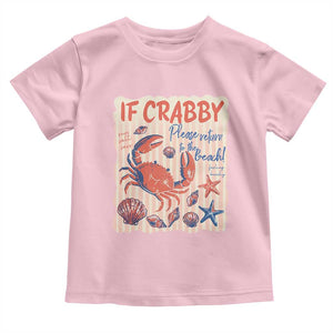 If Crabby Please Return To The Beach Toddler T Shirt Funny Crab Summer Vibes TS14 Light Pink Print Your Wear