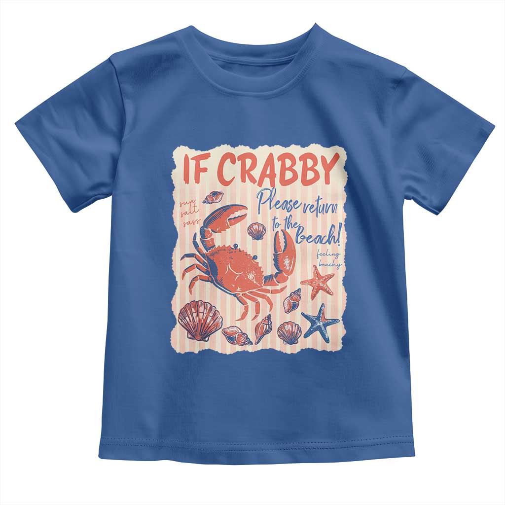 If Crabby Please Return To The Beach Toddler T Shirt Funny Crab Summer Vibes TS14 Royal Blue Print Your Wear