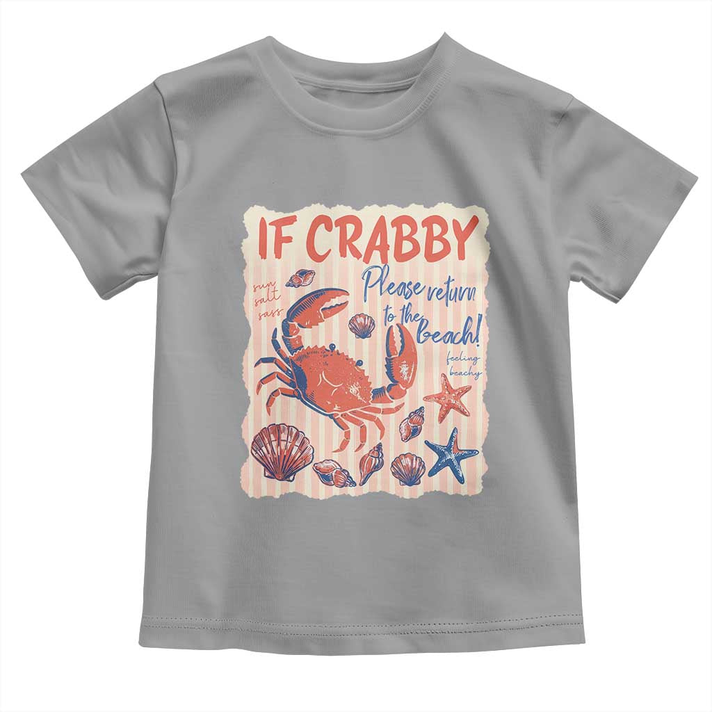 If Crabby Please Return To The Beach Toddler T Shirt Funny Crab Summer Vibes TS14 Sport Gray Print Your Wear