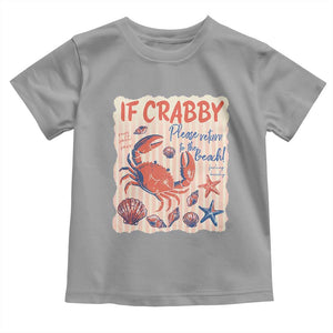 If Crabby Please Return To The Beach Toddler T Shirt Funny Crab Summer Vibes TS14 Sport Gray Print Your Wear