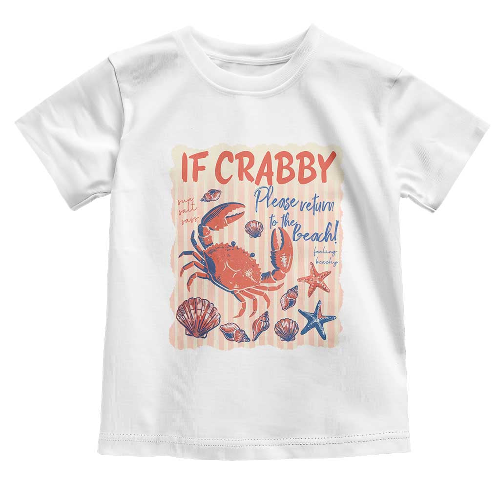 If Crabby Please Return To The Beach Toddler T Shirt Funny Crab Summer Vibes TS14 White Print Your Wear