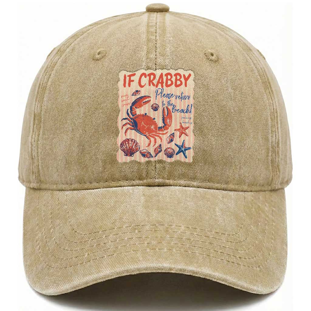 If Crabby Please Return To The Beach Washed Cotton Baseball Cap Funny Crab Summer Vibes TS14 Print Your Wear