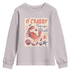 If Crabby Please Return To The Beach Youth Sweatshirt Funny Crab Summer Vibes TS14 Ice Gray Print Your Wear