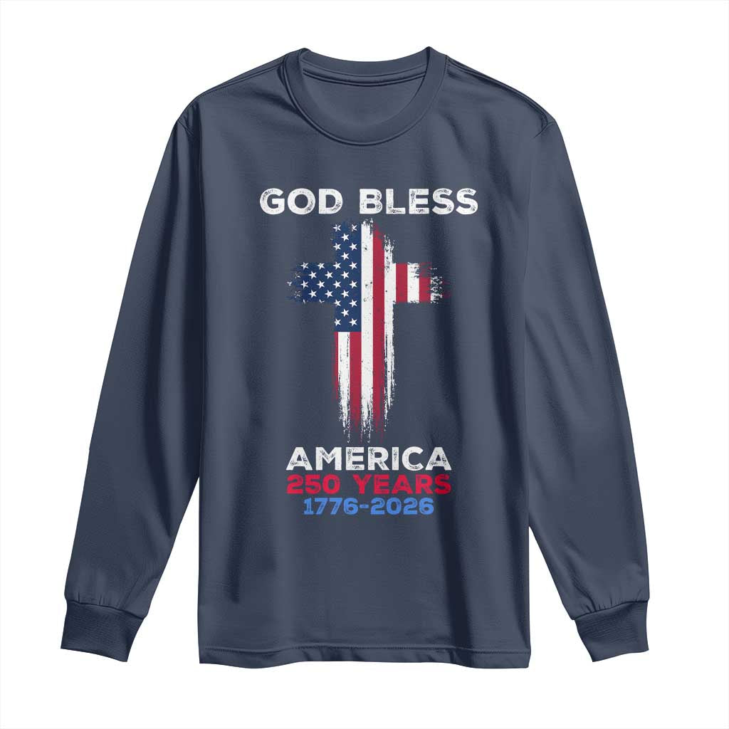 God Bless America 250 Years 1776-2026 Long Sleeve Shirt Christian Cross Flag TS14 Navy Print Your Wear