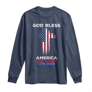 God Bless America 250 Years 1776-2026 Long Sleeve Shirt Christian Cross Flag TS14 Navy Print Your Wear