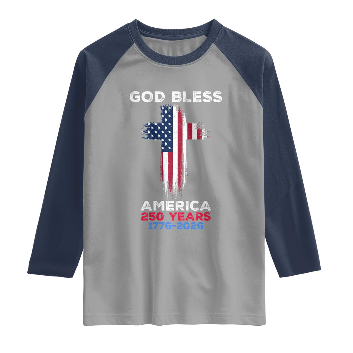 God Bless America 250 Years 1776-2026 Raglan Shirt Christian Cross Flag TS14 Sport Gray Navy Print Your Wear