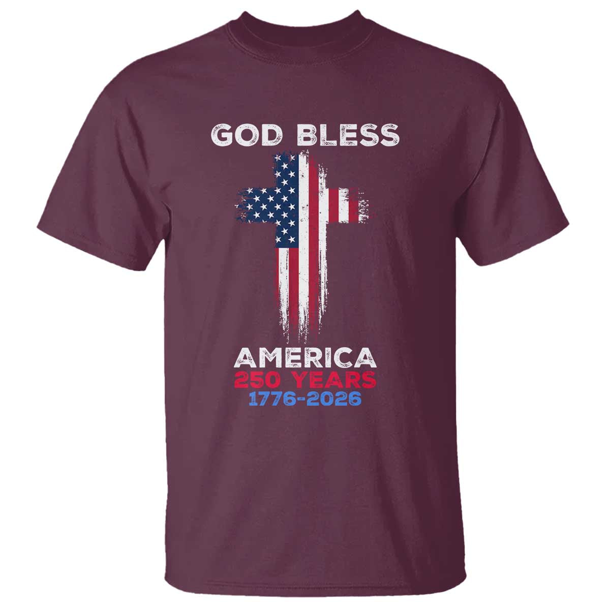 God Bless America 250 Years 1776-2026 T Shirt Christian Cross Flag TS14 Maroon Print Your Wear