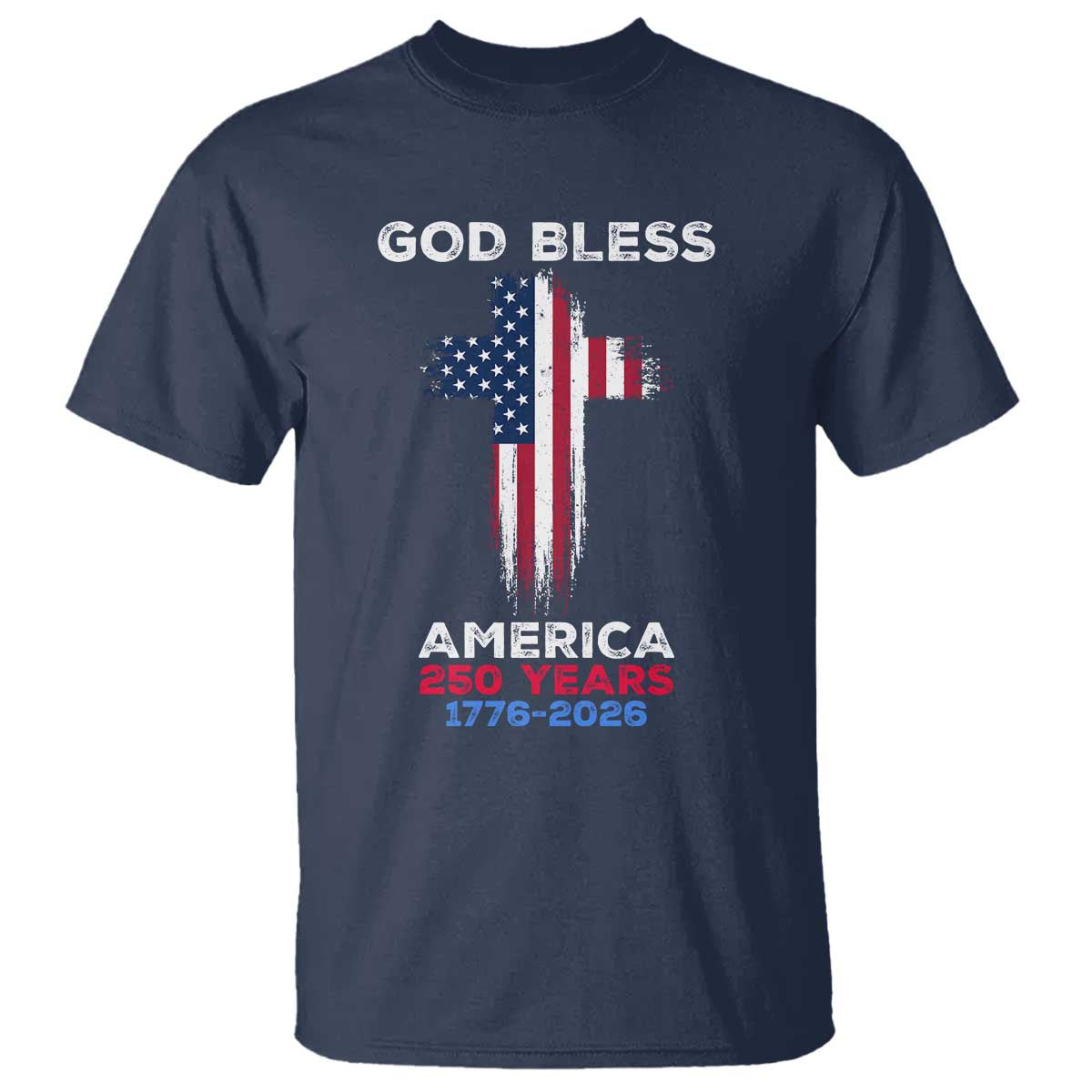 God Bless America 250 Years 1776-2026 T Shirt Christian Cross Flag TS14 Navy Print Your Wear