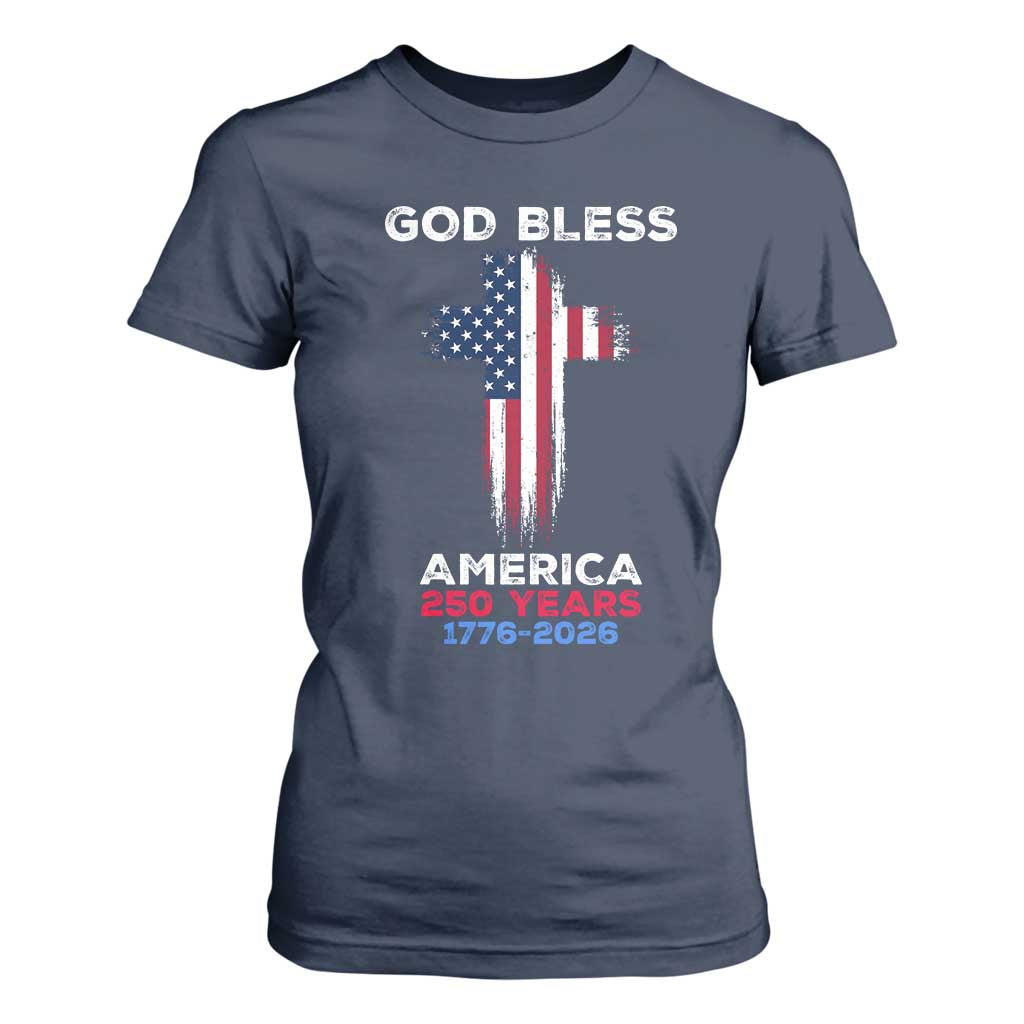God Bless America 250 Years 1776-2026 T Shirt For Women Christian Cross Flag TS14 Navy Print Your Wear