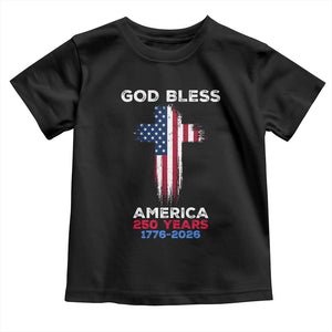 God Bless America 250 Years 1776-2026 Toddler T Shirt Christian Cross Flag TS14 Black Print Your Wear