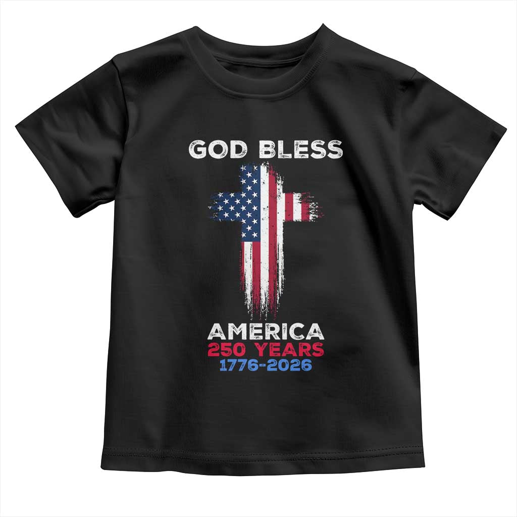 God Bless America 250 Years 1776-2026 Toddler T Shirt Christian Cross Flag TS14 Black Print Your Wear