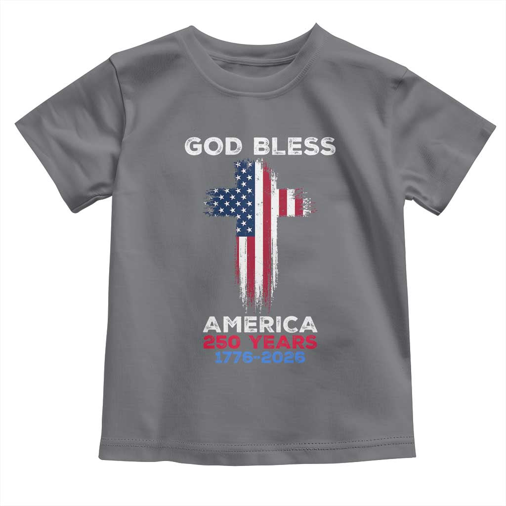 God Bless America 250 Years 1776-2026 Toddler T Shirt Christian Cross Flag TS14 Charcoal Print Your Wear