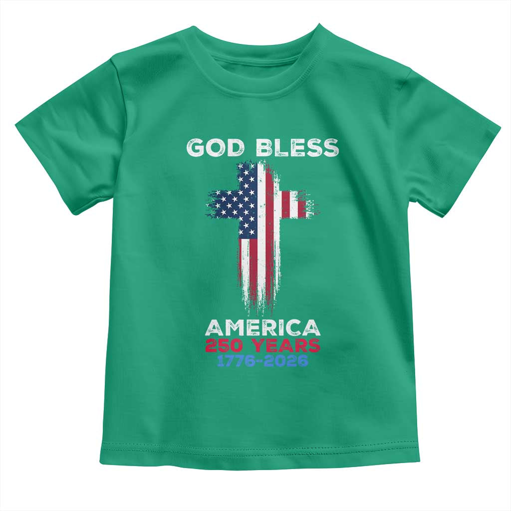 God Bless America 250 Years 1776-2026 Toddler T Shirt Christian Cross Flag TS14 Irish Green Print Your Wear