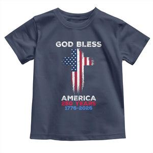 God Bless America 250 Years 1776-2026 Toddler T Shirt Christian Cross Flag TS14 Navy Print Your Wear