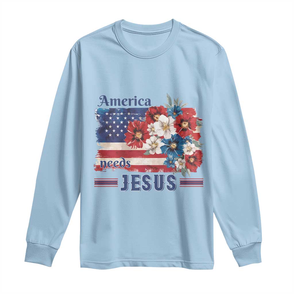 America Needs Jesus Long Sleeve Shirt Christian Floral US Flag 4th of July TS14 Light Blue Print Your Wear