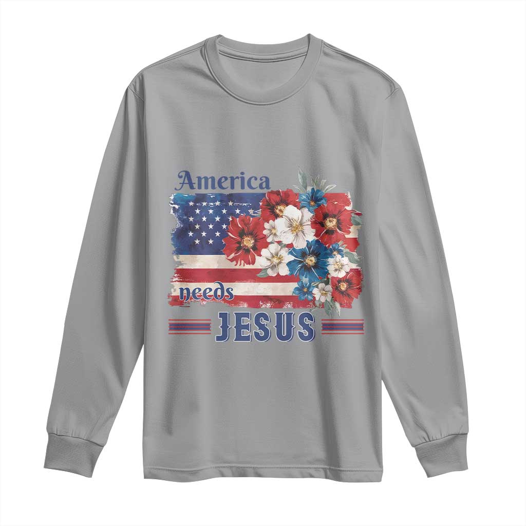 America Needs Jesus Long Sleeve Shirt Christian Floral US Flag 4th of July TS14 Sport Gray Print Your Wear