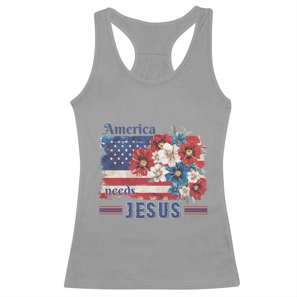 America Needs Jesus Racerback Tank Top Christian Floral US Flag 4th of July TS14 Sport Gray Print Your Wear