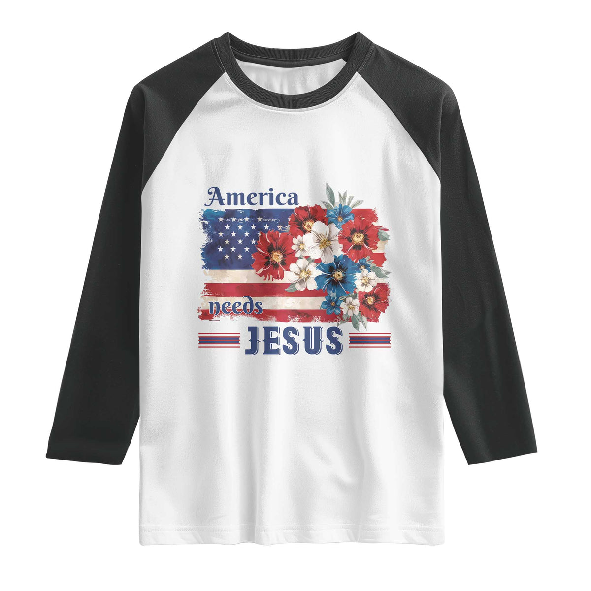 America Needs Jesus Raglan Shirt Christian Floral US Flag 4th of July TS14 White Black Print Your Wear