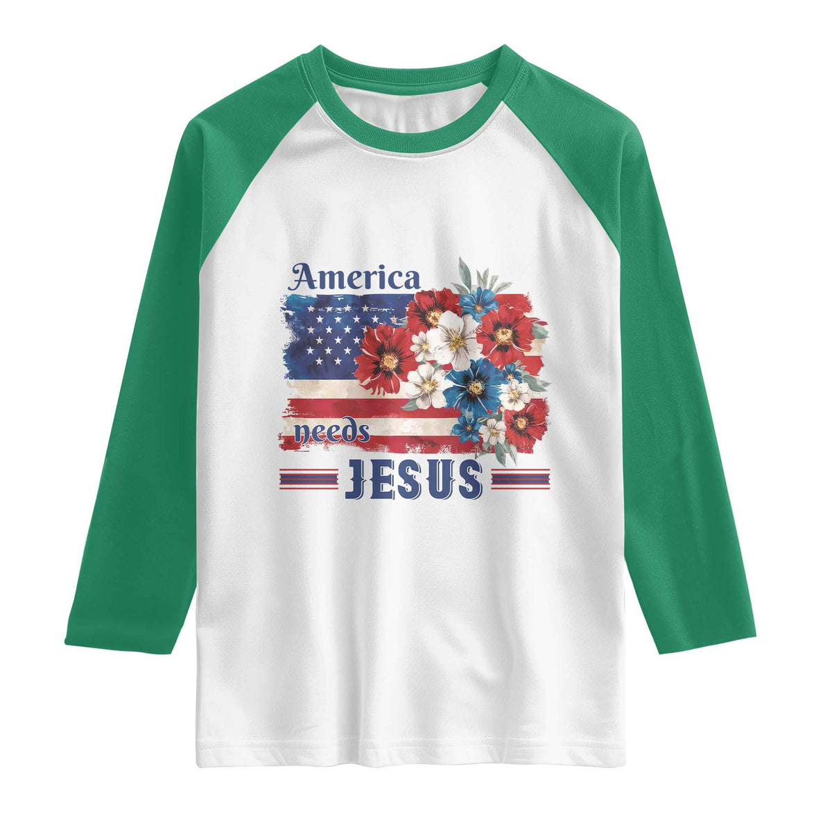 America Needs Jesus Raglan Shirt Christian Floral US Flag 4th of July TS14 White Kelly Green Print Your Wear