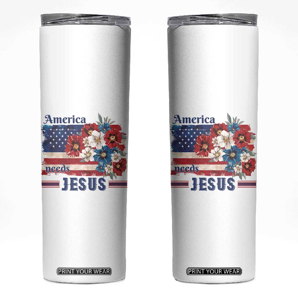 America Needs Jesus Skinny Tumbler Christian Floral US Flag 4th of July TS14 White Print Your Wear