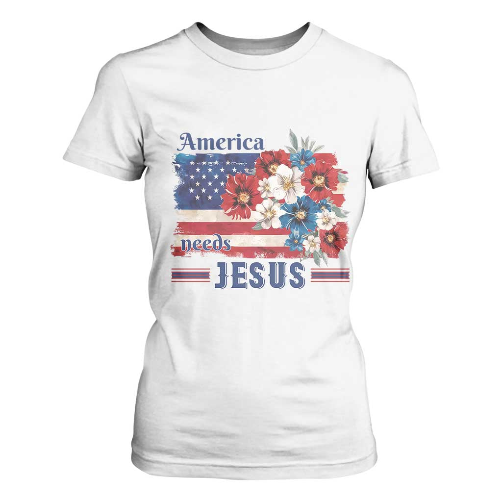 America Needs Jesus T Shirt For Women Christian Floral US Flag 4th of July TS14 White Print Your Wear