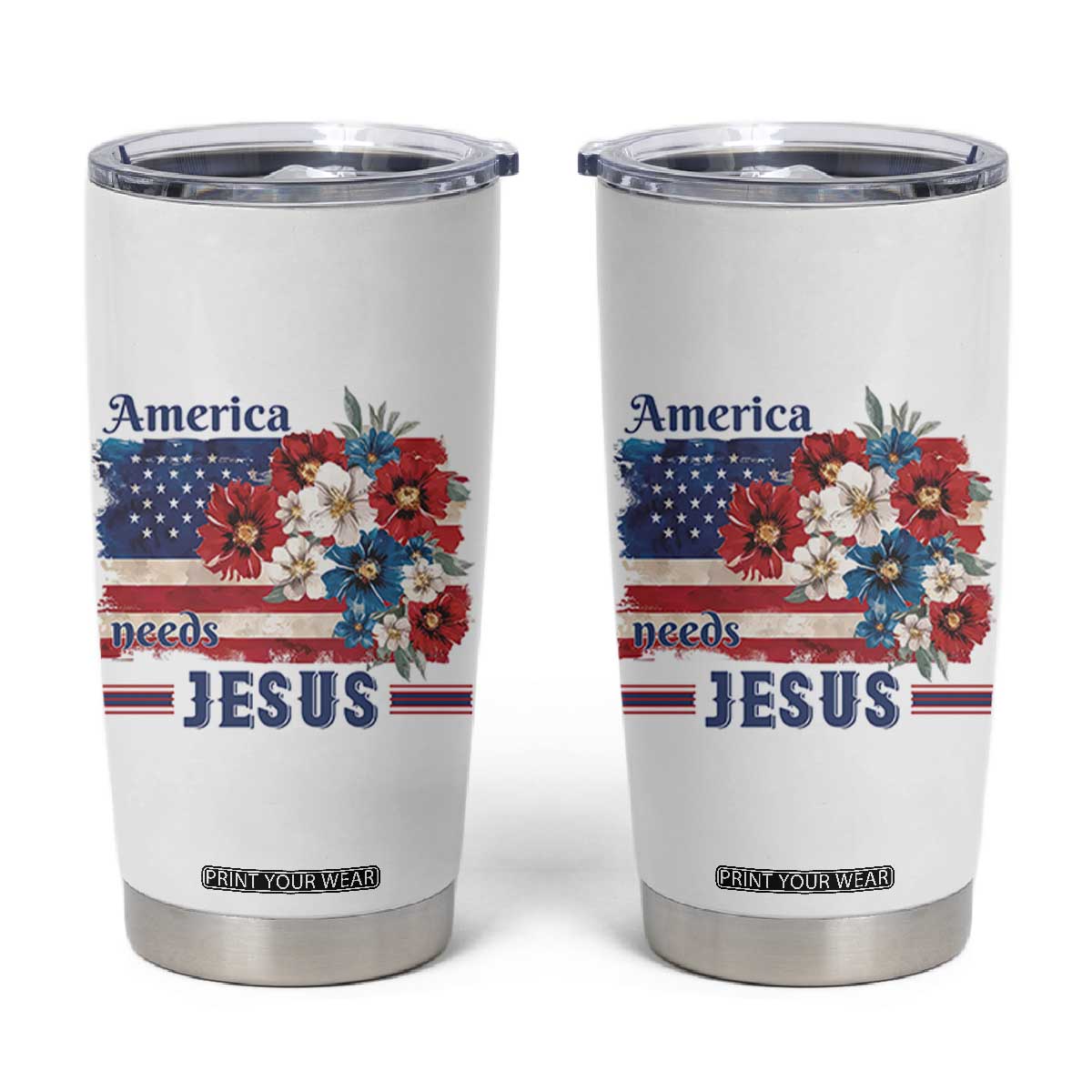 America Needs Jesus Tumbler Cup Christian Floral US Flag 4th of July TS14 White Print Your Wear