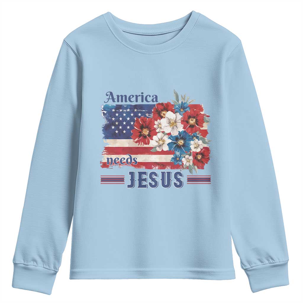 America Needs Jesus Youth Sweatshirt Christian Floral US Flag 4th of July TS14 Light Blue Print Your Wear