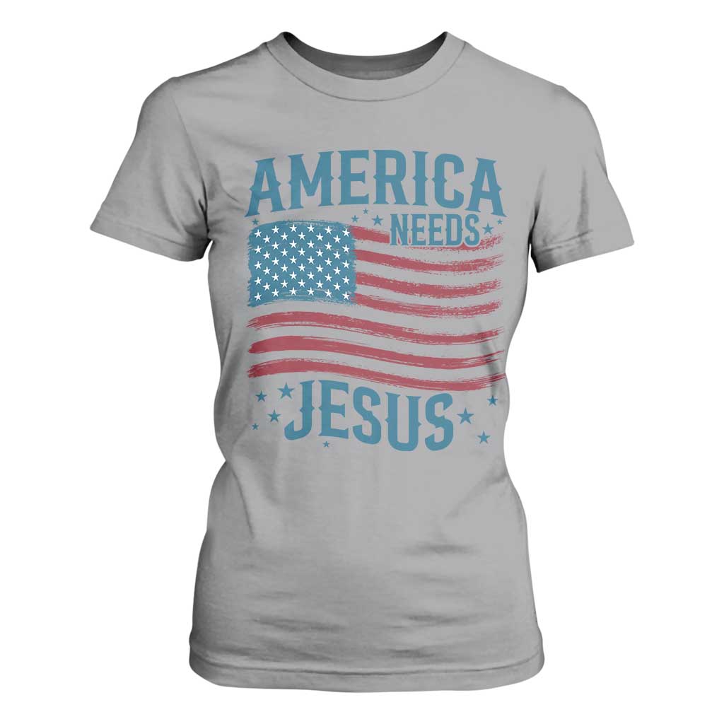 America Needs Jesus T Shirt For Women 4th of July Christian TS14 Sport Gray Print Your Wear
