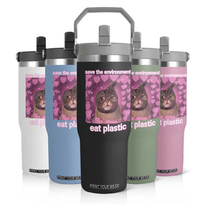 Save The Environment Eat Plastic Flip Straw Tumbler Funny Cute Cat Meme TS14 Print Your Wear