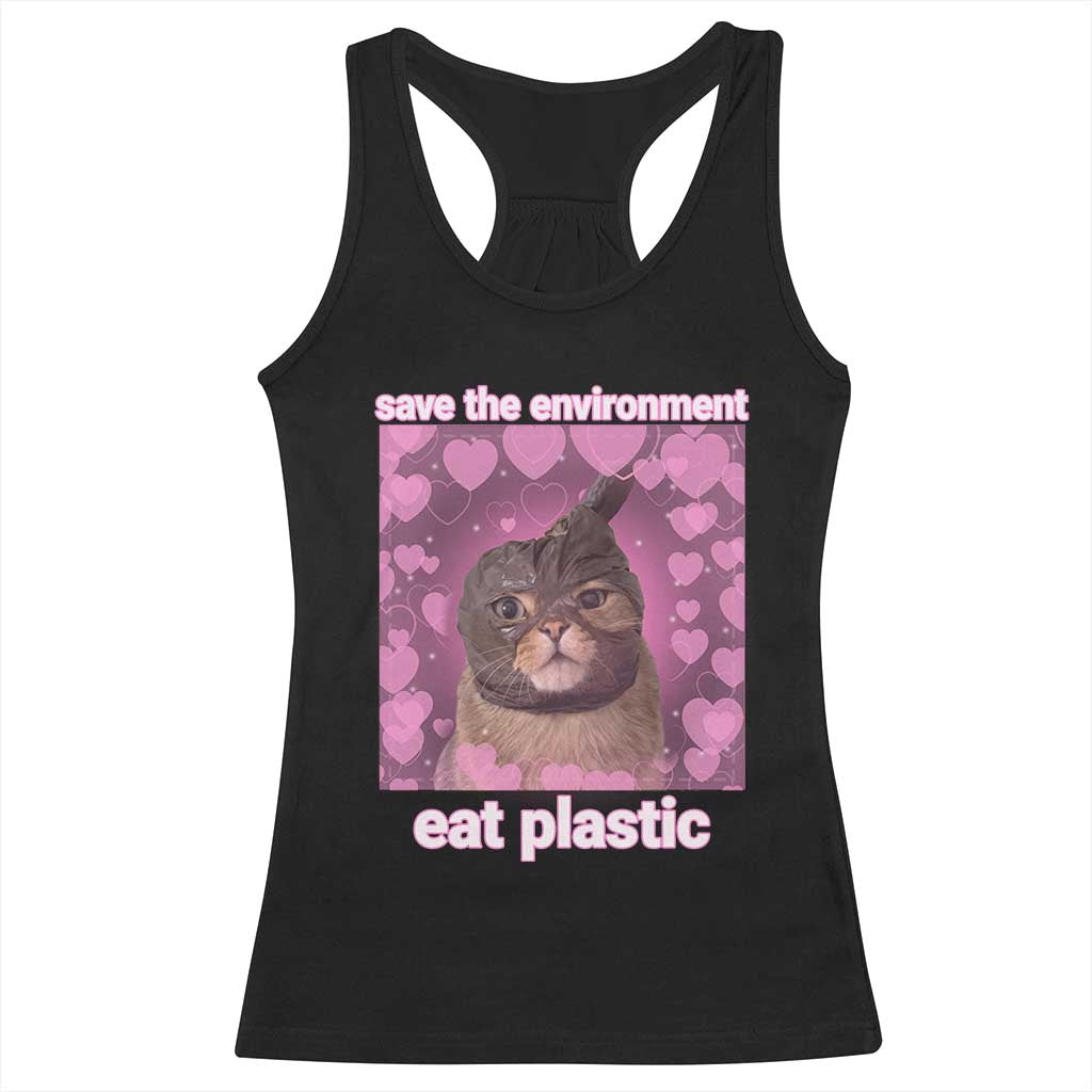 Save The Environment Eat Plastic Racerback Tank Top Funny Cute Cat Meme TS14 Black Print Your Wear