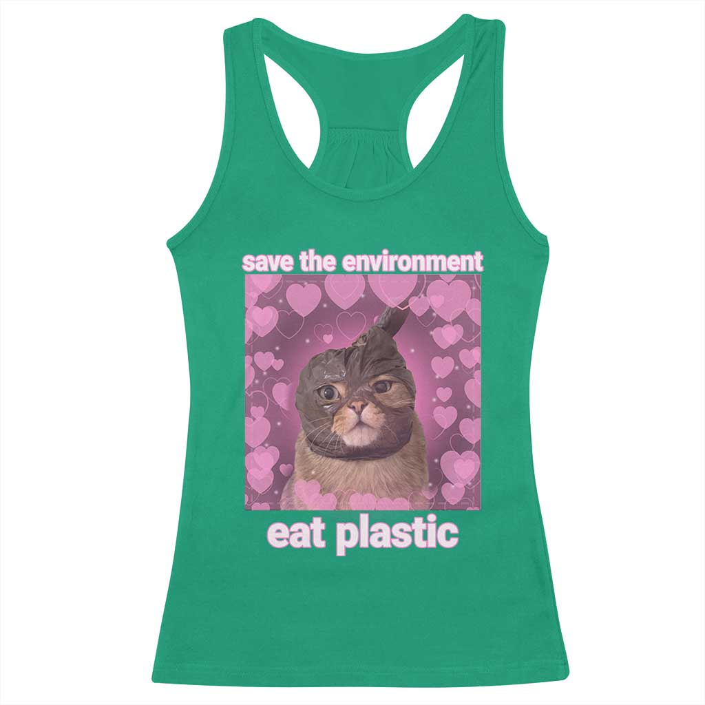 Save The Environment Eat Plastic Racerback Tank Top Funny Cute Cat Meme TS14 Irish Green Print Your Wear