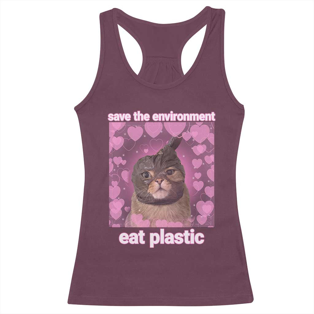 Save The Environment Eat Plastic Racerback Tank Top Funny Cute Cat Meme TS14 Maroon Print Your Wear