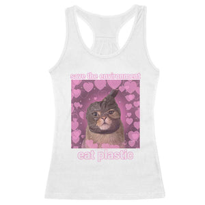 Save The Environment Eat Plastic Racerback Tank Top Funny Cute Cat Meme TS14 White Print Your Wear