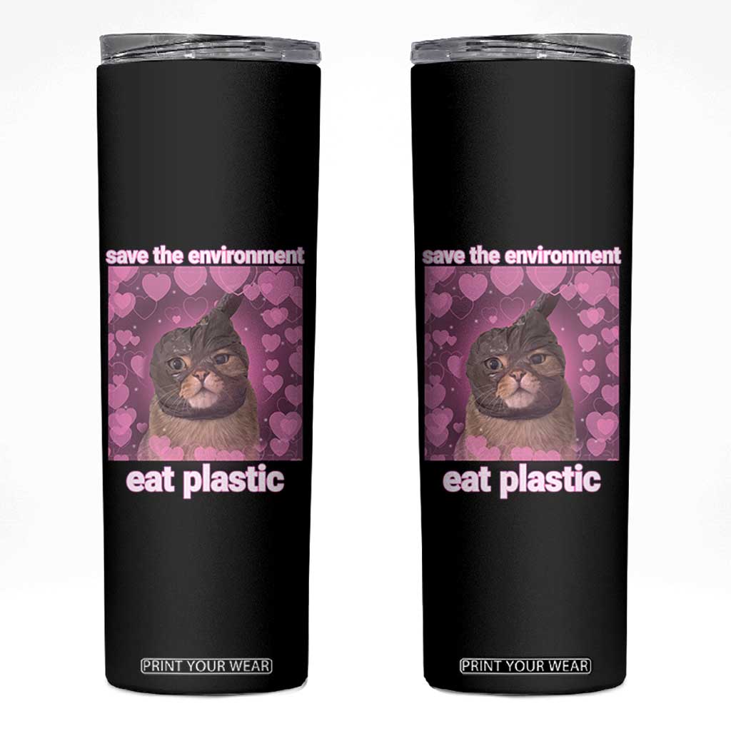 Save The Environment Eat Plastic Skinny Tumbler Funny Cute Cat Meme TS14 Black Print Your Wear