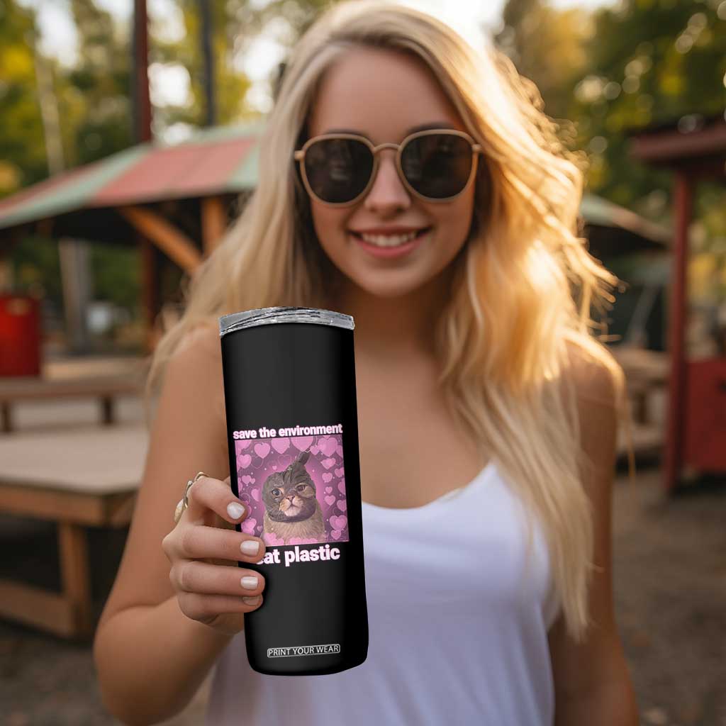 Save The Environment Eat Plastic Skinny Tumbler Funny Cute Cat Meme TS14 Print Your Wear