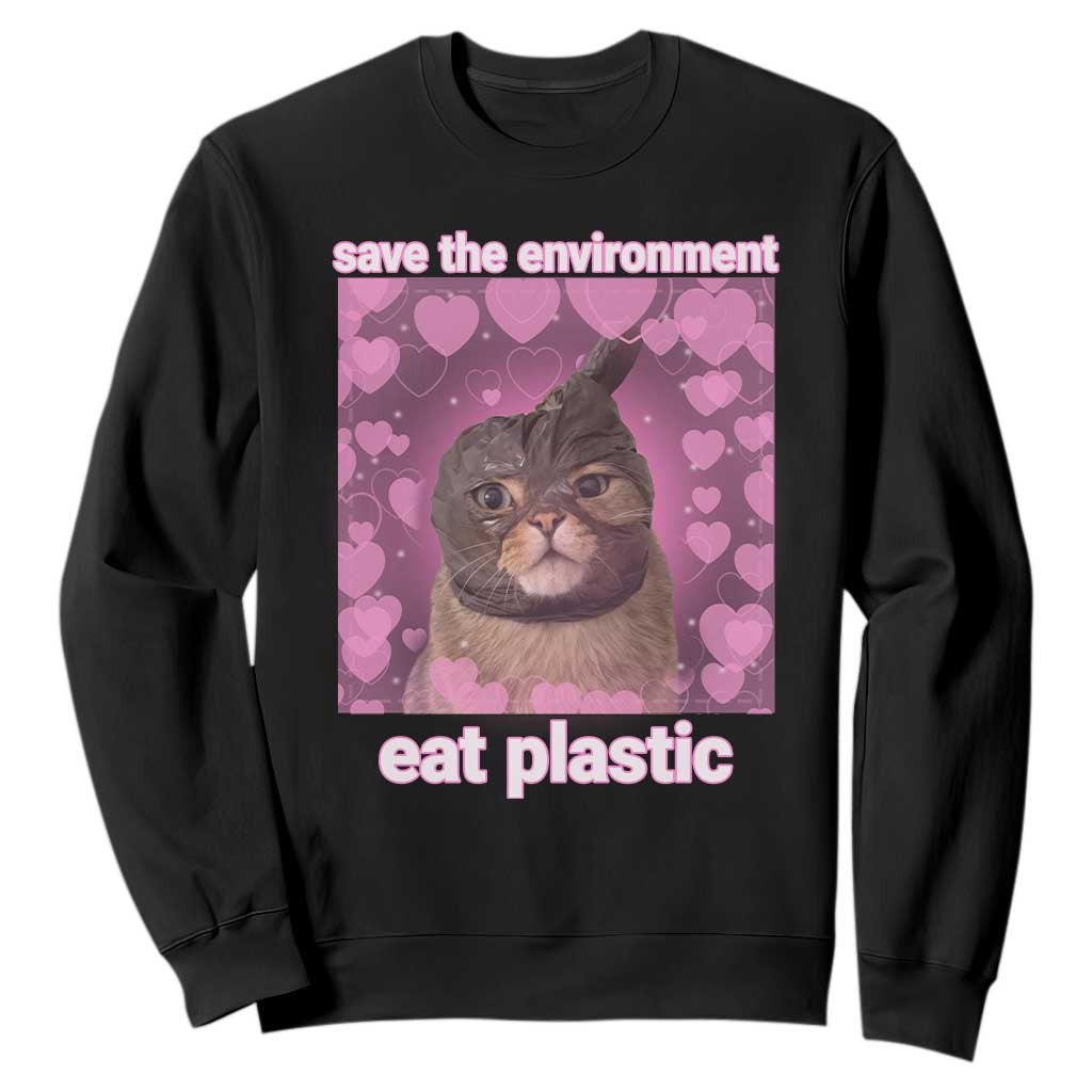 Save The Environment Eat Plastic Sweatshirt Funny Cute Cat Meme TS14 Black Print Your Wear