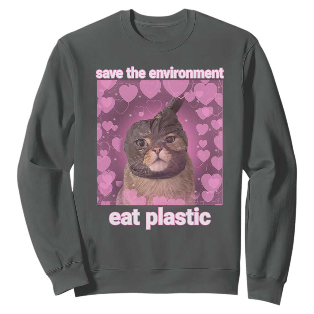 Save The Environment Eat Plastic Sweatshirt Funny Cute Cat Meme TS14 Dark Heather Print Your Wear