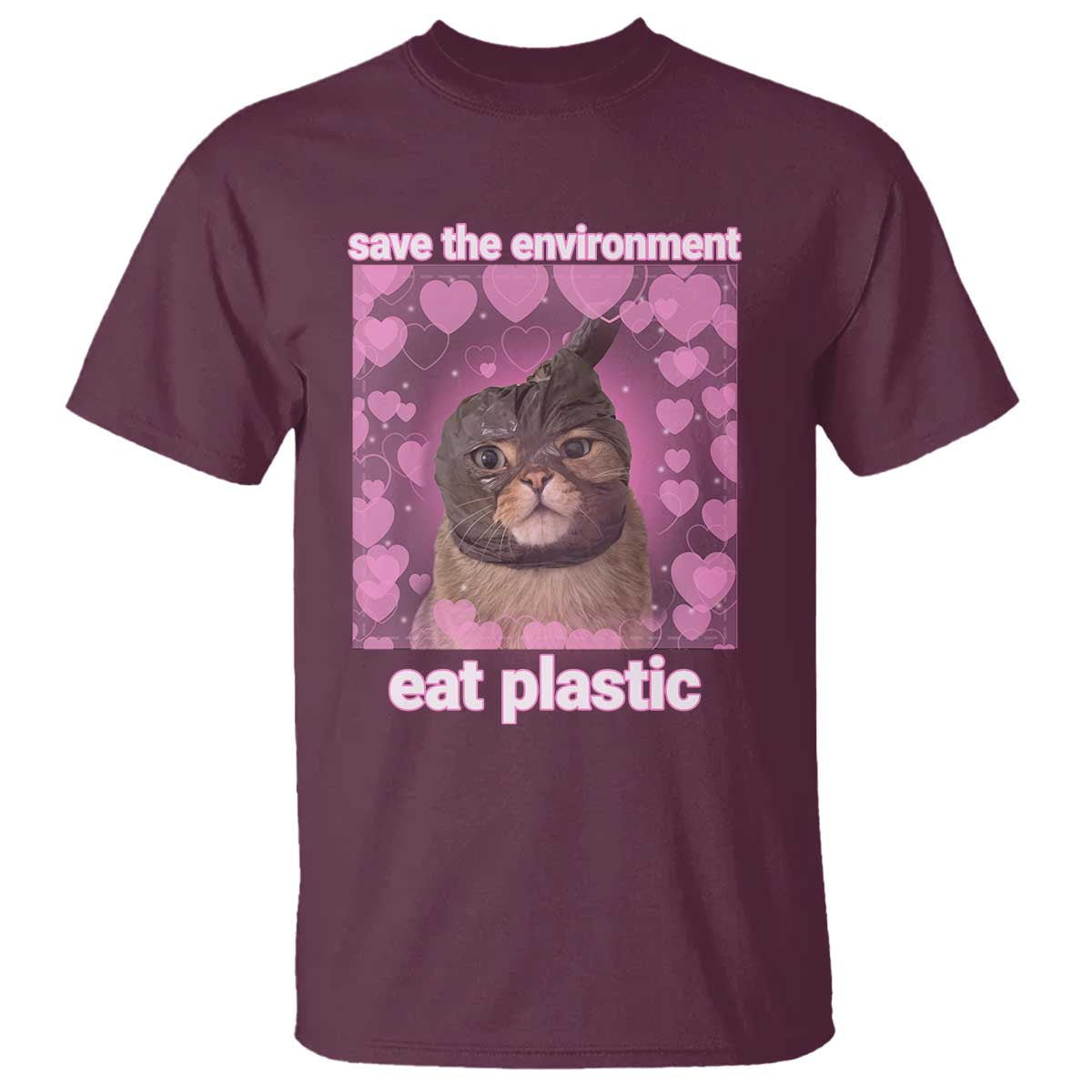 Save The Environment Eat Plastic T Shirt Funny Cute Cat Meme TS14 Maroon Print Your Wear